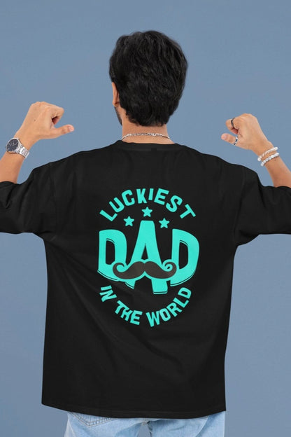 Two Sided Printing | Terry Cotton | Luckiest Dad | 3 color | Round Neckline | Drop Shoulders| Oversized Fit