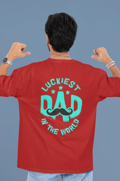 Two Sided Printing | Terry Cotton | Luckiest Dad | 3 color | Round Neckline | Drop Shoulders| Oversized Fit