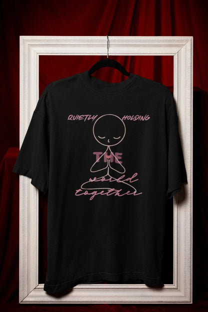 Front Print - Women T-Shirt | Quietly Holding | 2 Black/White color | Round Neckline | Oversized Fit | 100 % Cotton T-shirt